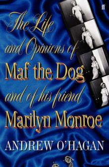The Life and Opinions of Maf the Dog, and of His Friend Marilyn Monroe Read online
