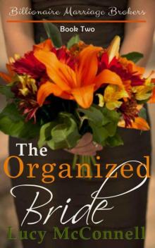 The Organized Bride (Billionaire Marriage Brokers Book 2) Read online