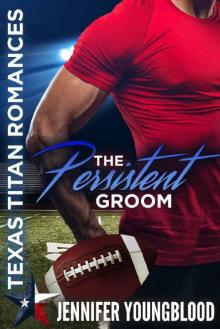 The Persistent Groom (Texas Titan Romances) Read online