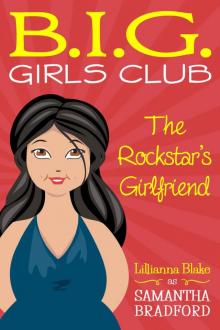The Rockstar’s Girlfriend (B.I.G. Girls Club, Book 1) Read online