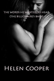 The Words He Wanted To Hear (The Billionaire's Baby) Book 1 Read online