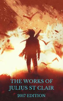 The Works of Julius St. Clair - 2017 Edition (Includes 3 full novels and more) Read online