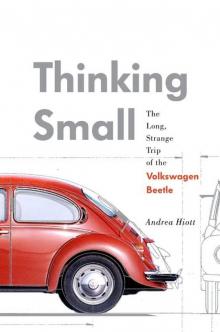 Thinking Small: The Long, Strange Trip of the Volkswagen Beetle Read online