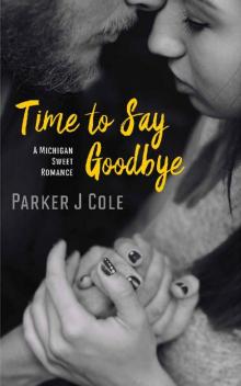 Time to Say Goodbye (Michigan Sweet Romance) Read online