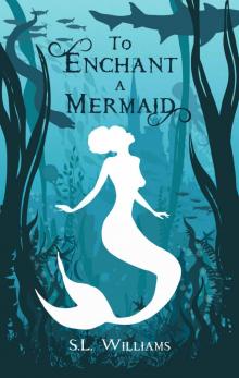 To Enchant a Mermaid