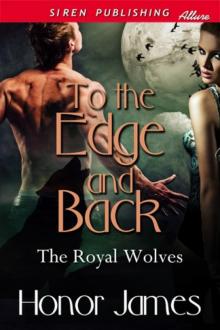 To the Edge and Back [The Royal Wolves] (Siren Publishing Allure) Read online