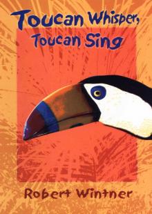 Toucan Whisper, Toucan Sing Read online