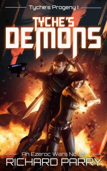 Tyche's Demons: A Space Opera Military Science Fiction Epic (Ezeroc Wars: Tyche's Progeny Book 1)