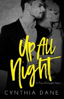 Up All Night: A True (Enough) Story Read online