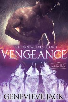 Vengeance: A Knight World Novel (Fireborn Wolves Book 3) Read online