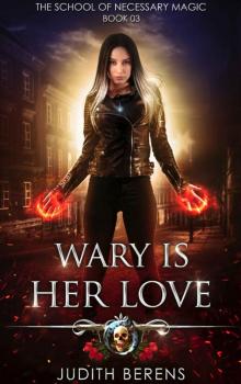 Wary Is Her Love_An Urban Fantasy Action Adventure