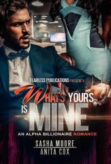 What's Yours Is Mine: An Alpha Billionaire Romance (Cerise Preston Story Book 1)