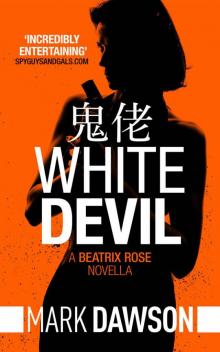 White Devil - A Beatrix Rose Thriller: Hong Kong Stories Volume 1 (Beatrix Rose's Hong Kong Stories) Read online