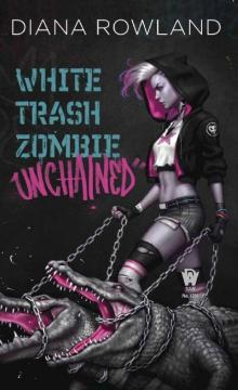 White Trash Zombie Unchained Read online
