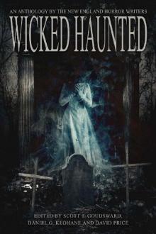 Wicked Haunted: An Anthology of the New England Horror Writers Read online