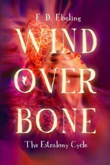 Wind Over Bone: The Estralony Cycle #2 (Young Adult Fantasy Romance) Read online