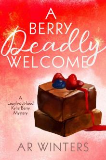 A Berry Deadly Welcome_A Laugh-Out-Loud Kylie Berry Mystery Read online
