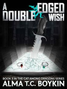 A Double Edged Wish (A Cat Among Dragons Book 3) Read online