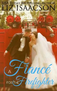A Fiancé for the Firefighter: A Fuller Family Novel (Brush Creek Brides Book 8) Read online