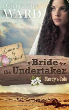 A Mail Order Bride for the Undertaker: Mercy & Cole (Love by Mail 1) Read online