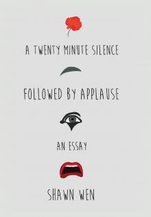 A Twenty Minute Silence Followed by Applause Read online
