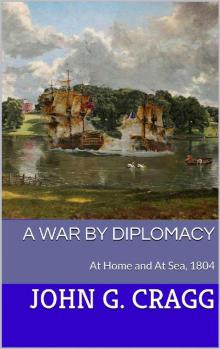 A War by Diplomacy_At Home and At Sea, 1804 Read online
