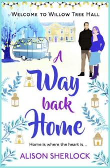 A Way Back Home: Full of warmth, laughter, tears and a wedding! (The Willow Tree Hall Series) Read online