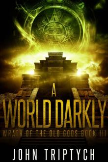 A World Darkly (Wrath of the Old Gods Book 3) Read online