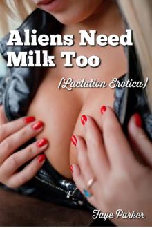 Aliens Need Milk Too (Lactation Erotica)