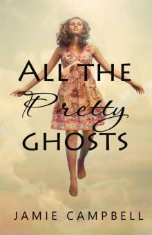 All the Pretty Ghosts (The Never Alone Series Book 1) Read online