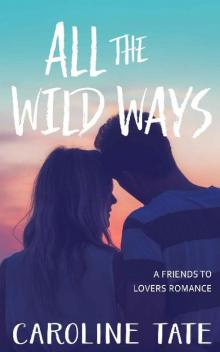 All the Wild Ways: A Friends to Lovers Romance Read online
