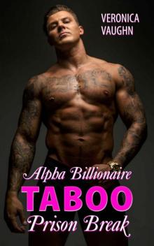 Alpha Billionaire Taboo Prison Break: A Contemporary Romance Read online