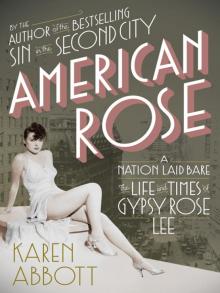 American Rose: A Nation Laid Bare: The Life and Times of Gypsy Rose Lee Read online