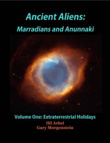 ANCIENT ALIENS: MARRADIANS AND ANUNNAKI: VOLUME ONE: EXTRATERRESTRIAL HOLIDAYS Read online