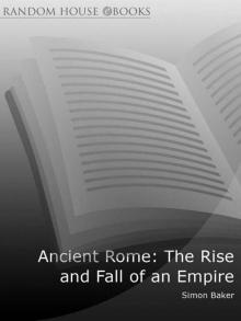 Ancient Rome: The Rise and Fall of an Empire Read online