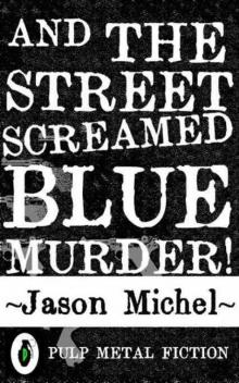 And The Street Screamed Blue Murder! Read online