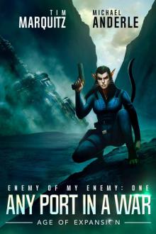 Any Port In A War: An Alien Galactic Military Science Fiction Adventure (Enemy of my Enemy Book 1) Read online