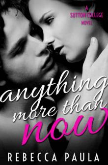 Anything More Than Now (Sutton College #2) Read online