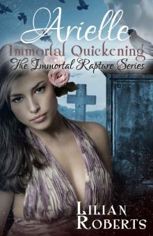 Arielle Immortal Quickening (The Immortal Rapture Series Book 4) Read online