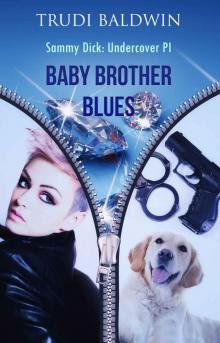 Baby Brother Blues (Sammy Dick, PI Series: Book 1) Read online