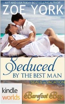 Barefoot Bay: Seduced by the Best Man (Kindle Worlds Novella) (SEALs on Vacation Book 2)
