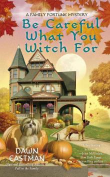 Be Careful What You Witch For (A Family Fortune Mystery) Read online