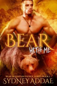 Bear with Me (Bear Mountain Patrol Series Book 1) Read online