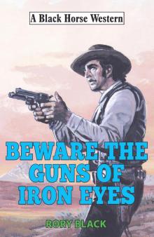 Beware the Guns of Iron Eyes Read online