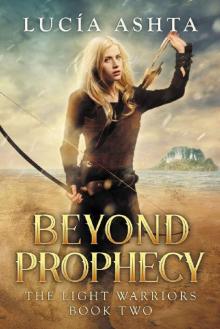 Beyond Prophecy: A Visionary Fantasy (The Light Warriors Book 2)
