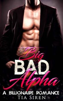 Big Bad Alpha: A Billionaire Romance Read online