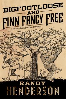 Bigfootloose and Finn Fancy Free Read online