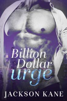 Billion Dollar Urge: A Billionaire Romance Read online