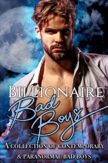 Billionaire Bad Boys: A Collection of Contemporary and Paranormal Bad Boys Read online