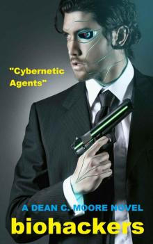 Biohackers:  Cybernetic Agents Read online